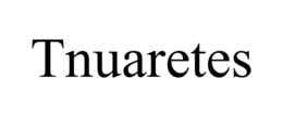 TNUARETES
