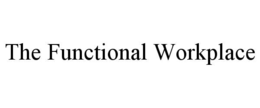THE FUNCTIONAL WORKPLACE