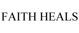 FAITH HEALS