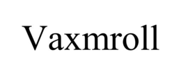 VAXMROLL