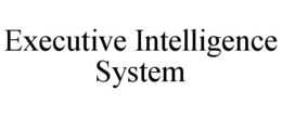 EXECUTIVE INTELLIGENCE SYSTEM