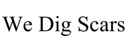 WE DIG SCARS
