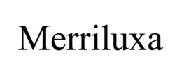 MERRILUXA