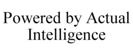 POWERED BY ACTUAL INTELLIGENCE